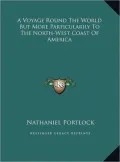 A Voyage Round The World But More Particularily To The North-West Coast Of America