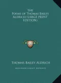 The Poems of Thomas Bailey Aldrich