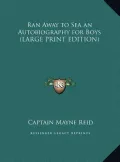 Ran Away to Sea an Autobiography for Boys