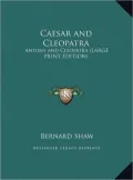 Caesar and Cleopatra: Antony and Cleopatra (Large Print Edition)