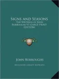 Signs and Seasons: The Writings of John Burroughs V7 (Large Print Edition)