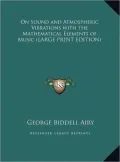 On Sound and Atmospheric Vibrations with the Mathematical Elements of Music