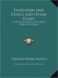 Evolution and Ethics and Other Essays: Collected Essays V9 (Large Print Edition)