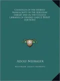 Catalogue of the Hebrew Manuscripts in the Bodleian Library and in the College Libraries of Oxford