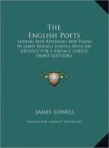 The English Poets: Lessing and Rousseau and Essays by James Russell Lowell with an Apology for a Preface (Large Print Edition)