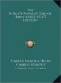 The Intimate Papers of Colonel House