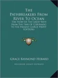 The Pathbreakers from River to Ocean: The Story of the Great West from the Time of Coronado to the Present (Large Print Edition)