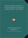 Dante Gabriel Rossetti as Designer and Writer