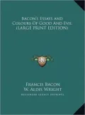 Bacon's Essays and Colours of Good and Evil
