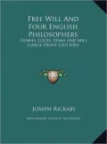 Free Will and Four English Philosophers: Hobbes, Locke, Hume and Mill (Large Print Edition)