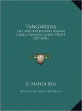 Tangweera: Life and Adventures Among Gentle Savages (Large Print Edition)