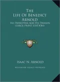 The Life of Benedict Arnold: His Patriotism and His Treason (Large Print Edition)