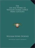 The Life and Works of Winslow Homer