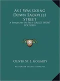 As I Was Going Down Sackville Street: A Phantasy in Fact (Large Print Edition)