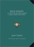 Blue Ghost: A Study of Lafcadio Hearn (Large Print Edition)