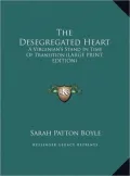 The Desegregated Heart: A Virginian's Stand in Time of Transition (Large Print Edition)