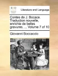 Contes de J. Bocace. Traduction Nouvelle, Enrichie de Belles Gravures. ... Volume 7 of 10
