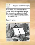 A Treatise of Human Nature: Being an Attempt to Introduce the Experimental Method of Reasoning Into Moral Subjects. ... Volume 3 of 3