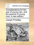 Considerations for the Use of Young Men, and the Parents of Young Men. a New Edition.