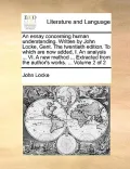 An  Essay Concerning Human Understanding. Written by John Locke, Gent. the Twentieth Edition. to Which Are Now Added, I. an Analysis ... VI. a New Met