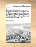 Essays and Treatises on Several Subjects. by David Hume, Esq; Vol. II. Containing Philosophical Essays Concerning Human Understsanding. the Third Edit