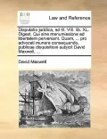 Disputatio Juridica, Ad Tit. VIII. Lib. XL. Digest. Qui Sine Manumissione Ad Libertatem Perveniant. Quam, ... Pro Advocati Munere Consequendo, Publica