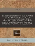 Praecipuorum Theologiae Capitum Enchiridion Didacticum Cum Appendicula Practica de Caena Domini; Quibus Accessit Symboli Apostolici & Precationis Domi