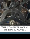The Complete Works of Frank Norris