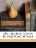 Misrepresentation in Railroad Affairs