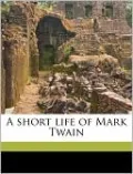 A Short Life of Mark Twain