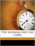 The Wigwam and the Cabin