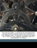 The Law of Torts: A Treatise on the Principles of Obligations Arising from Civil Wrongs in the Common Law: To Which Is Added the Draft o