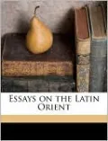 Essays on the Latin Orient