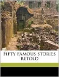 Fifty Famous Stories Retold