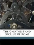 The Greatness and Decline of Rome
