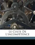 Le Culte de L'Incomp Tence