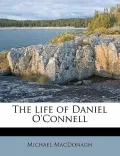 The Life of Daniel O'Connell