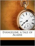 Evangeline: A Tale of Acadie