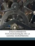 Enseignements Psychologiques de La Guerre Europenne