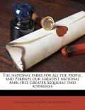 The National Parks for All the People, and Perhaps Our Greatest National Park (the Greater Sequoia)