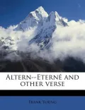 Altern--Etern and Other Verse