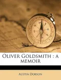 Oliver Goldsmith: A Memoir