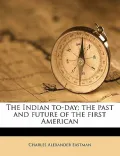 The Indian To-Day; The Past and Future of the First American