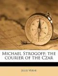 Michael Strogoff; The Courier of the Czar