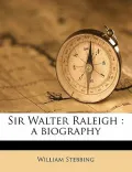 Sir Walter Raleigh: A Biography