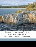 How to Learn Gaelic, Orthographical Instructions, Grammar