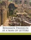 Benjamin Franklin as a Man of Letters