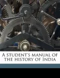 A Student's Manual of the History of India