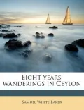 Eight Years' Wanderings in Ceylon