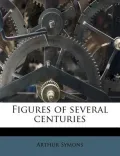 Figures of Several Centuries